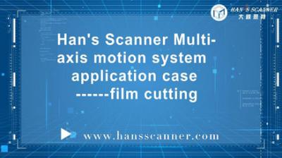 Han's Scanner Multi-axis Motion System Application Case-Film Cutting
